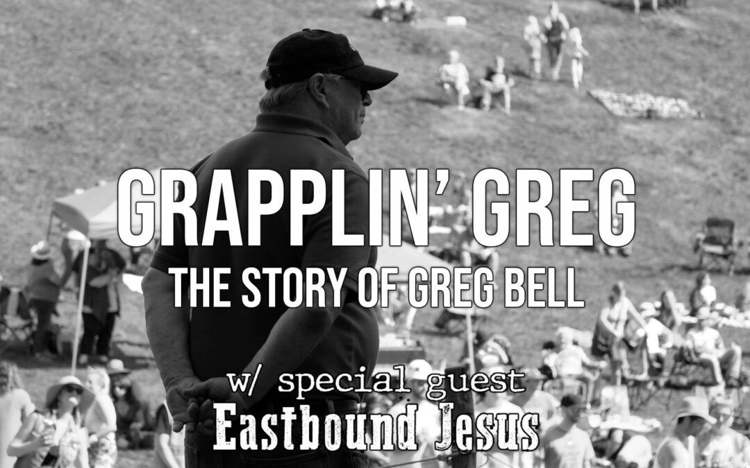 Grapplin’ Greg: The Story of Greg Bell